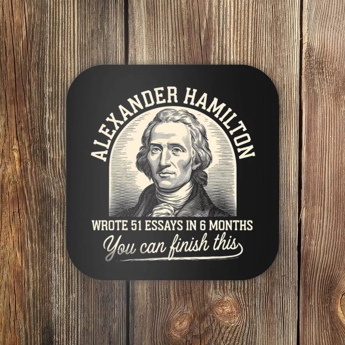 Alexander Hamilton Wrote 51 Essays In 6 Months Vintage Coaster