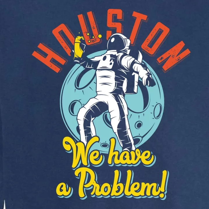 Astronaut Houston We Have A Problem Garment-Dyed Sweatshirt