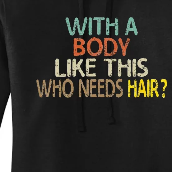 Aging Hairless With A Body Like This Who Needs Hair Women's Pullover Hoodie