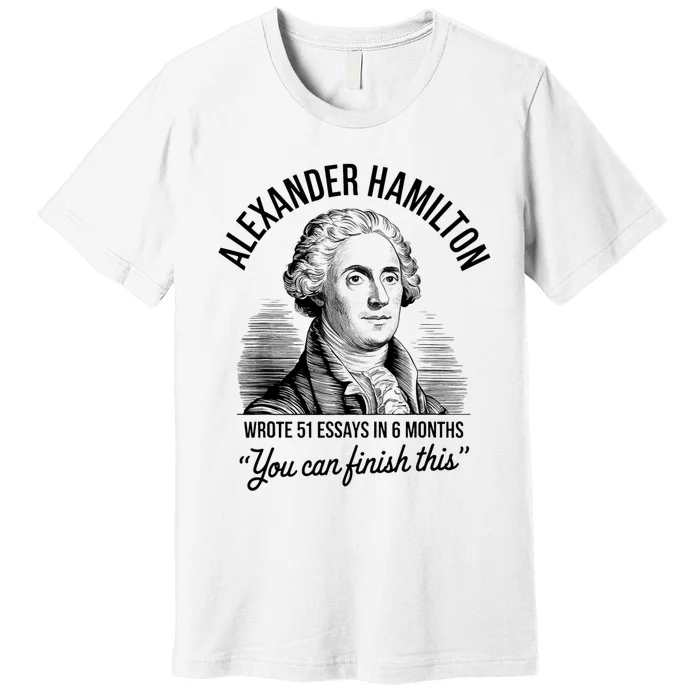 Alexander Hamilton Wrote 51 Essays In 6 Months Vintage Premium T-Shirt