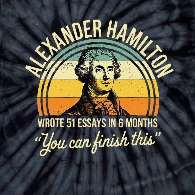 Alexander Hamilton Wrote 51 Essays In 6 Months Tie-Dye T-Shirt