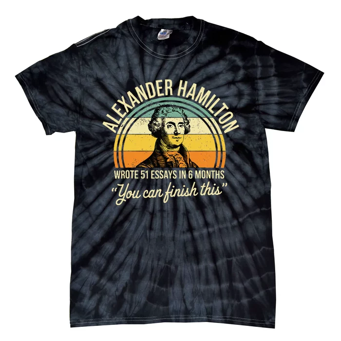 Alexander Hamilton Wrote 51 Essays In 6 Months Tie-Dye T-Shirt