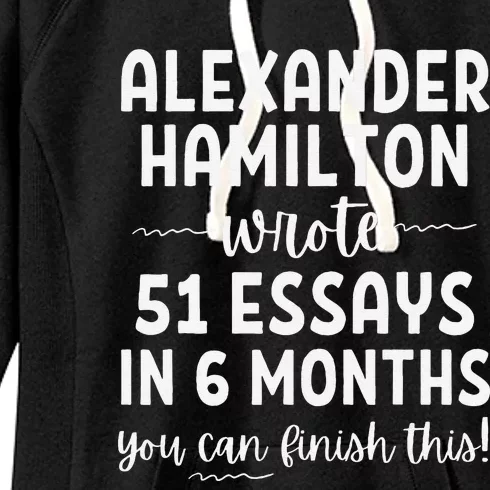 Alexander Hamilton Wrote 51 Essays In 6 Months Women's Fleece Hoodie