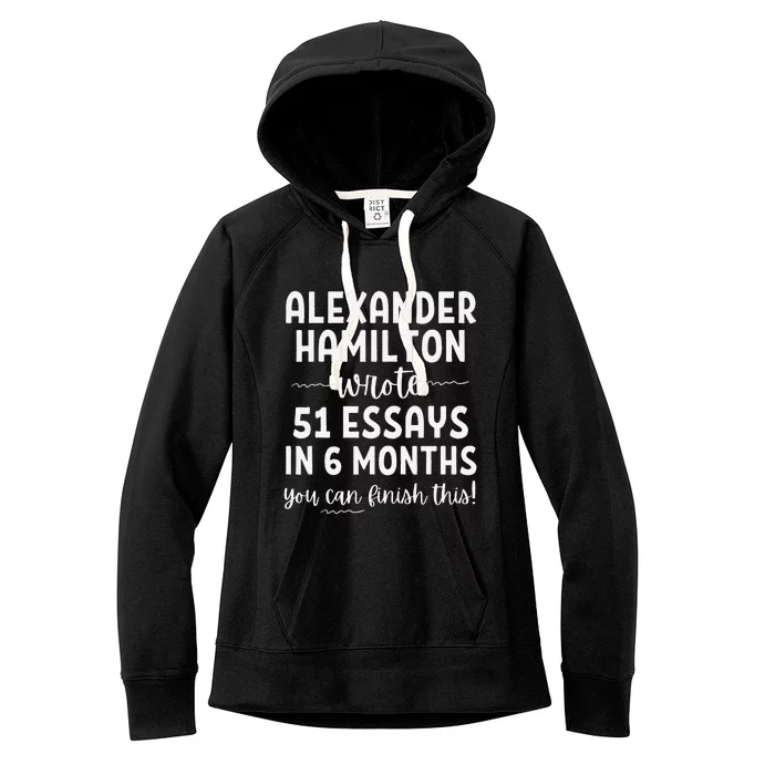 Alexander Hamilton Wrote 51 Essays In 6 Months Women's Fleece Hoodie