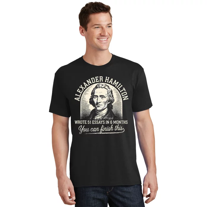 Alexander Hamilton Wrote 51 Essays In 6 Months Vintage T-Shirt