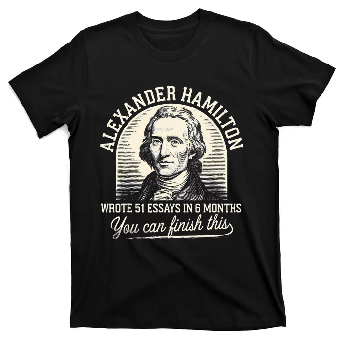 Alexander Hamilton Wrote 51 Essays In 6 Months Vintage T-Shirt