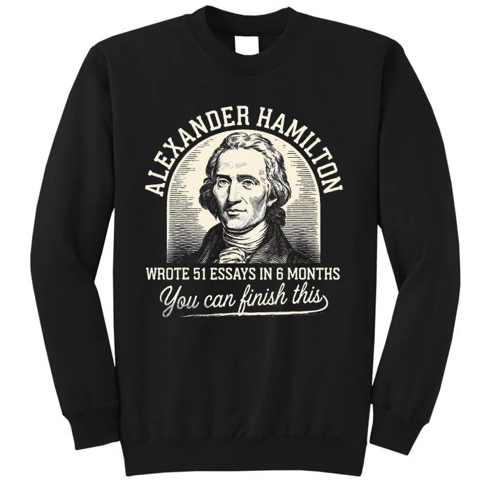 Alexander Hamilton Wrote 51 Essays In 6 Months Vintage Tall Sweatshirt