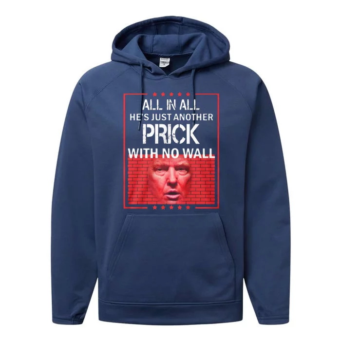 All In All He's Just Another Prick With No Wall Performance Fleece Hoodie