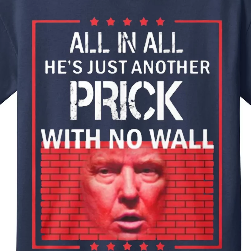 All In All He's Just Another Prick With No Wall Kids T-Shirt