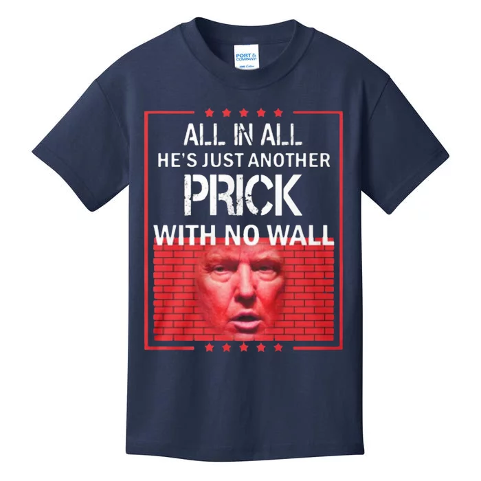 All In All He's Just Another Prick With No Wall Kids T-Shirt