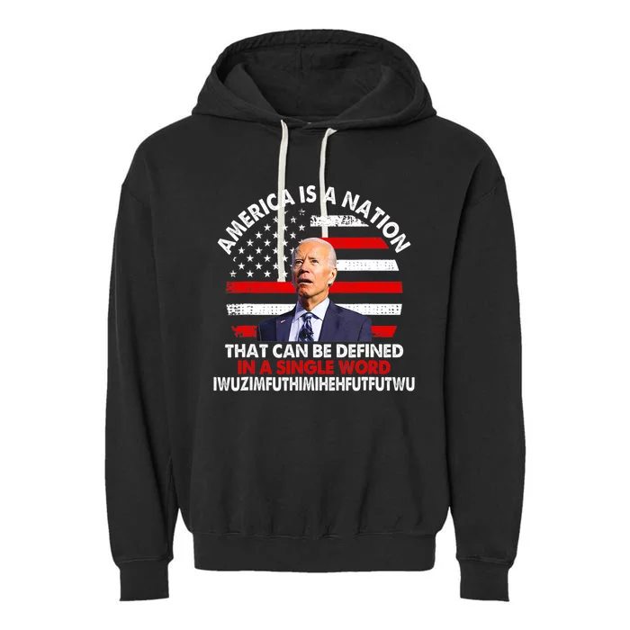 America Is A Nation That Can Be Defined In Single Word Biden Garment-Dyed Fleece Hoodie