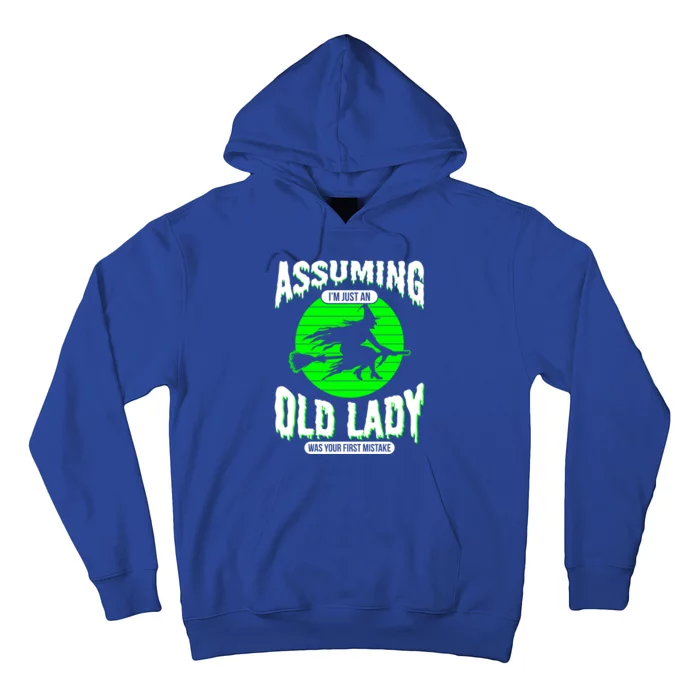 Assuming Im An Old Lady Was Your First Mistake Witch Gift Hoodie