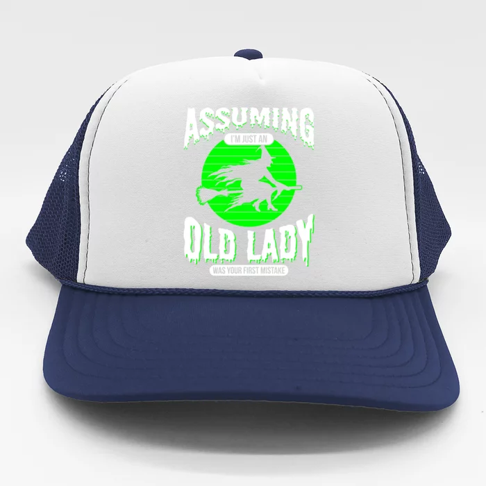 Assuming Im An Old Lady Was Your First Mistake Witch Gift Trucker Hat