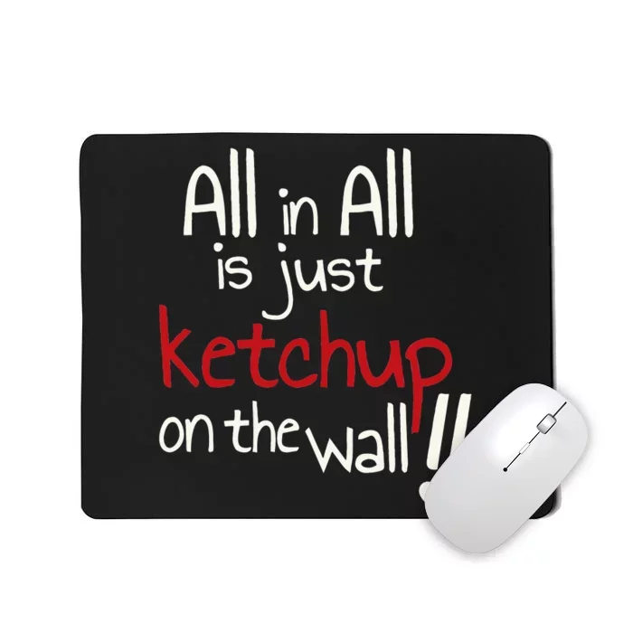 All In All Is Just On The Wall Quote Mousepad