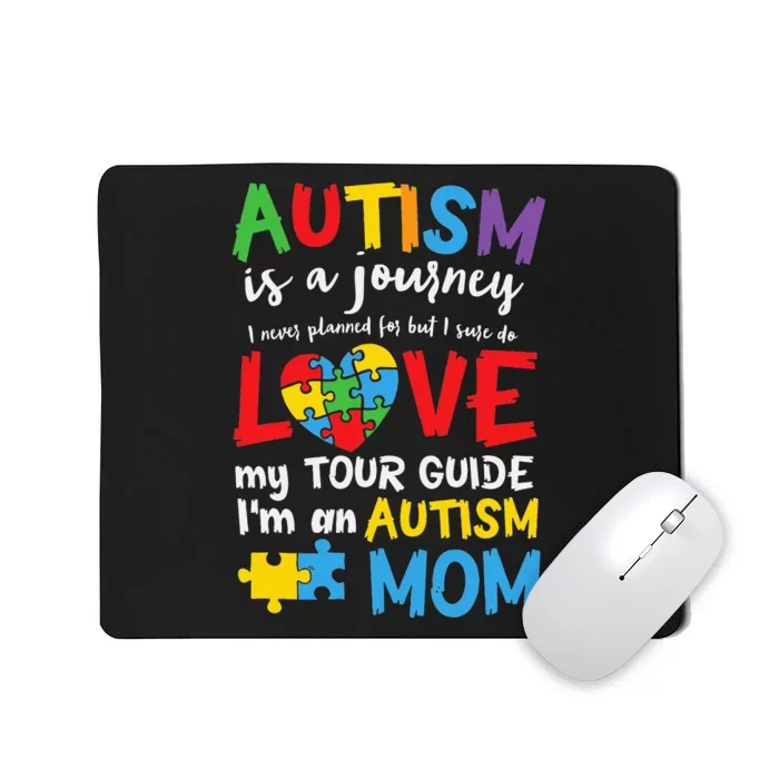 Autism is a Journey I'm an Autism Mom Mousepad