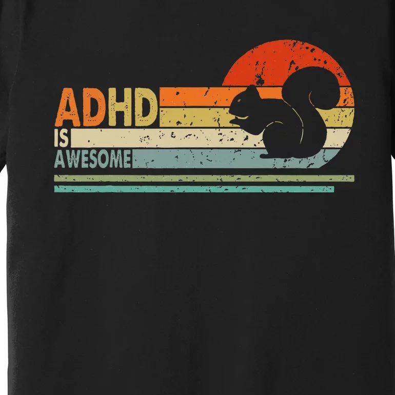 Adhd Is Awesome Cute Squirrel Premium T-Shirt