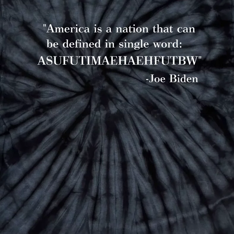 America Is A Nation That Can Be Defined In Single Word Joe Biden Meme Tie-Dye T-Shirt