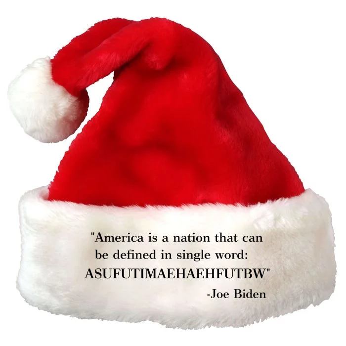 America Is A Nation That Can Be Defined In Single Word Joe Biden Meme Premium Christmas Santa Hat