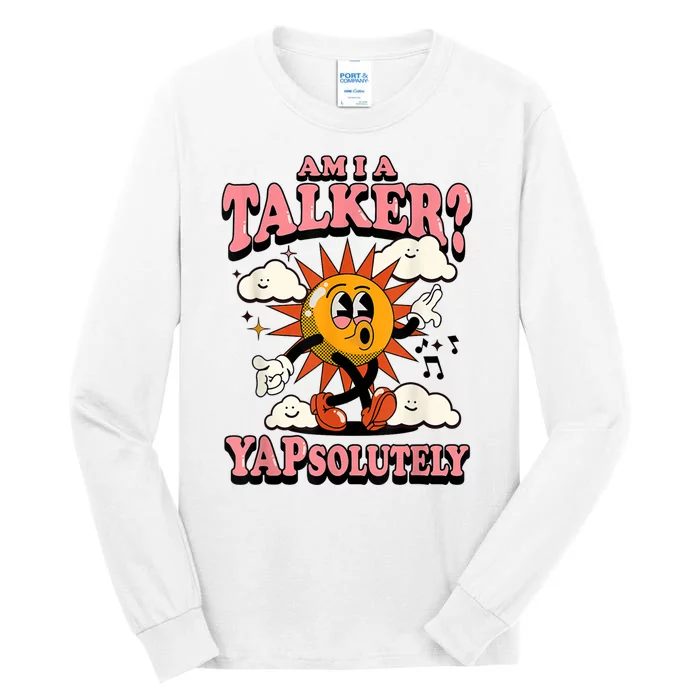 Am I A Talker Yapsolutely Tall Long Sleeve T-Shirt