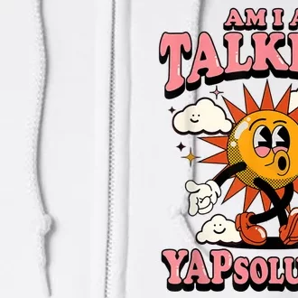 Am I A Talker Yapsolutely Full Zip Hoodie