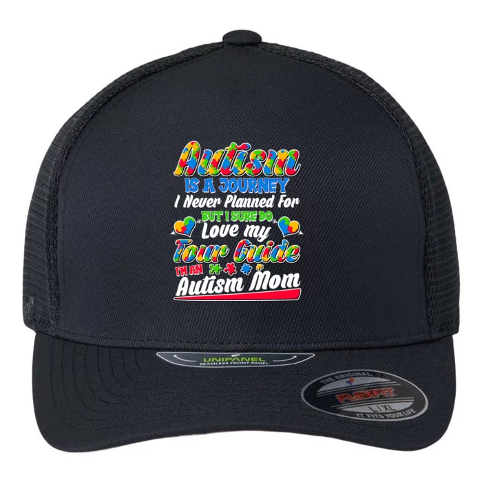 Autism Is A Journey I'm An Autism Mom Flexfit Unipanel Trucker Cap