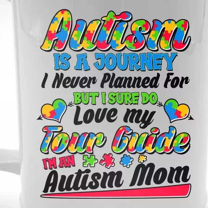 Autism Is A Journey I'm An Autism Mom Front & Back Beer Stein