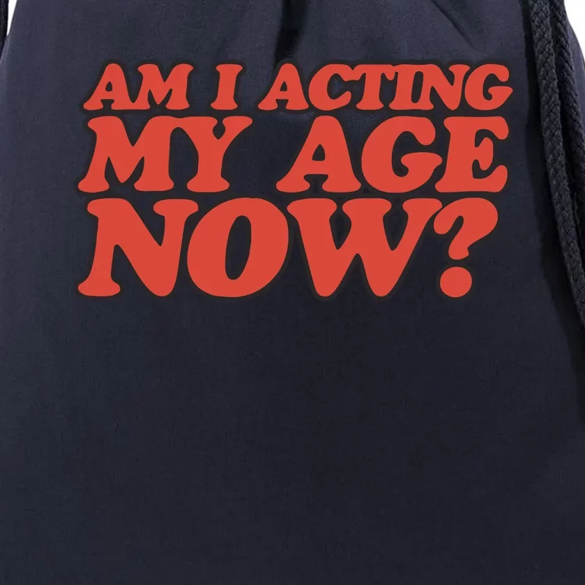 Am I Acting My Age Now Drawstring Bag