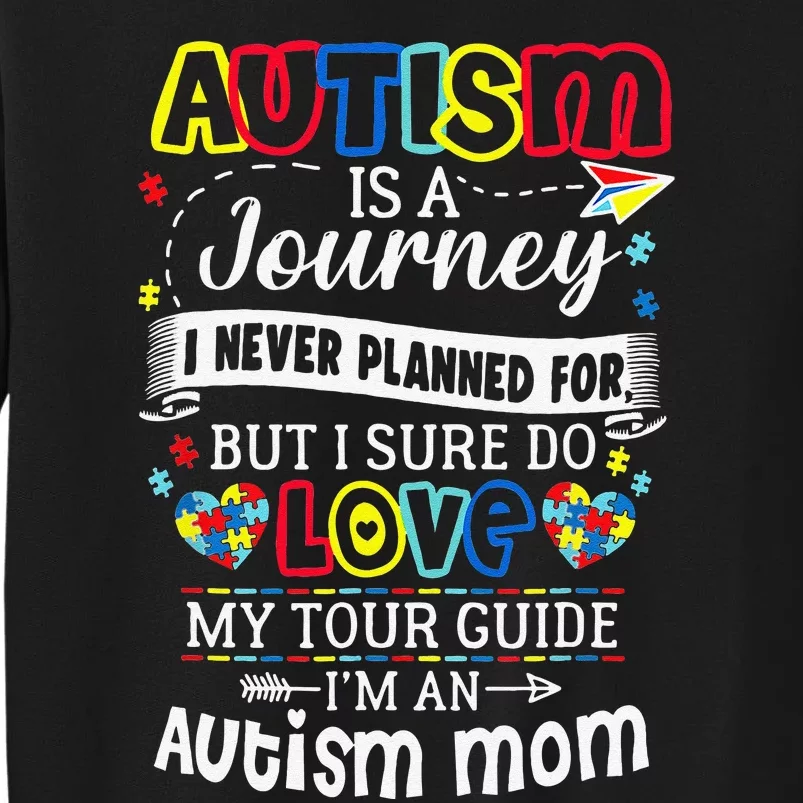 Autism Is A Journey I Never Planned Love My Tour Guide Tall Sweatshirt