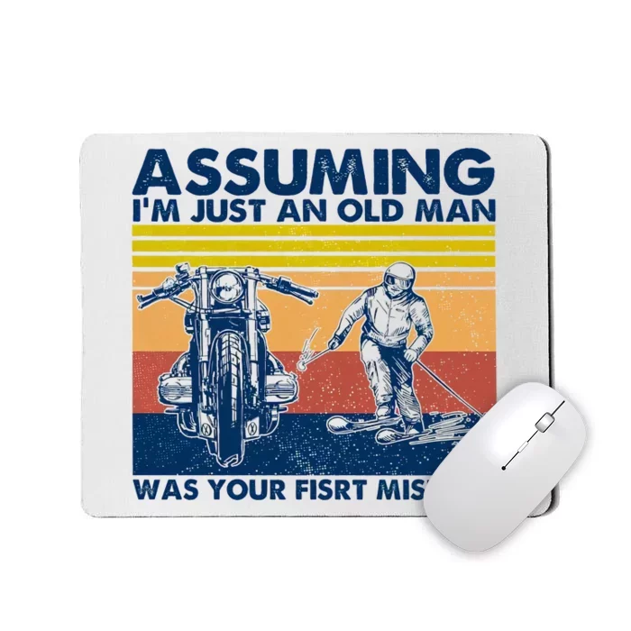 Assuming I Am Just An Old Man Was Your First Mistake Mousepad