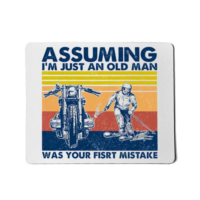 Assuming I Am Just An Old Man Was Your First Mistake Mousepad