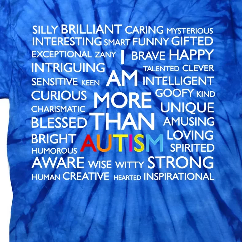 Autism I Am More Than Autism Funny Gift Tie-Dye T-Shirt