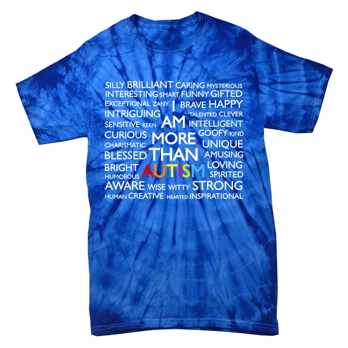 Autism I Am More Than Autism Funny Gift Tie-Dye T-Shirt