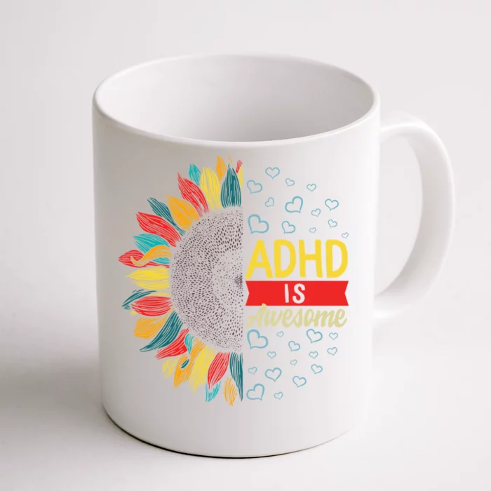 Adhd Is Awesome Tal Health Neurodiversity Adhd Awareness Meaningful Gift  Front & Back Coffee Mug