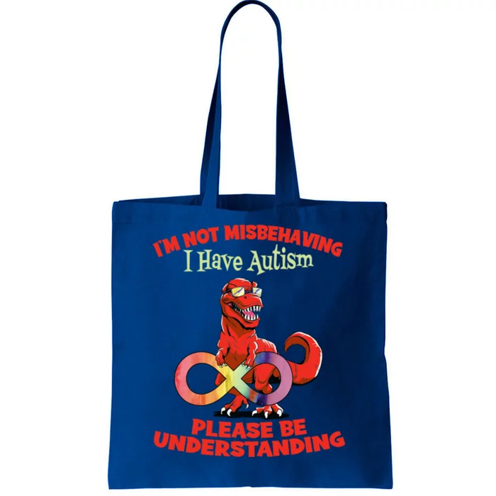 Autism Infinity Autism Trex Im Not Misbehaving I Have Autism Gift Tote Bag