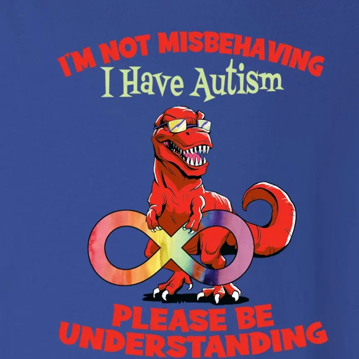 Autism Infinity Autism Trex Im Not Misbehaving I Have Autism Gift Toddler Long Sleeve Shirt