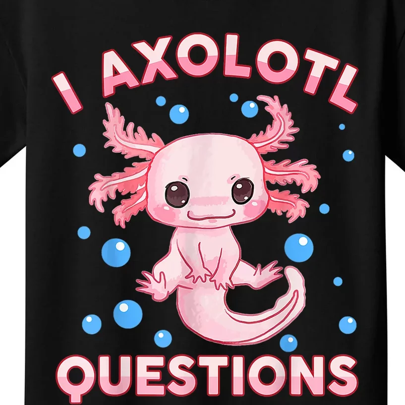 Axolotl I Axolotl Questions Cute Kawaii Kids T-Shirt