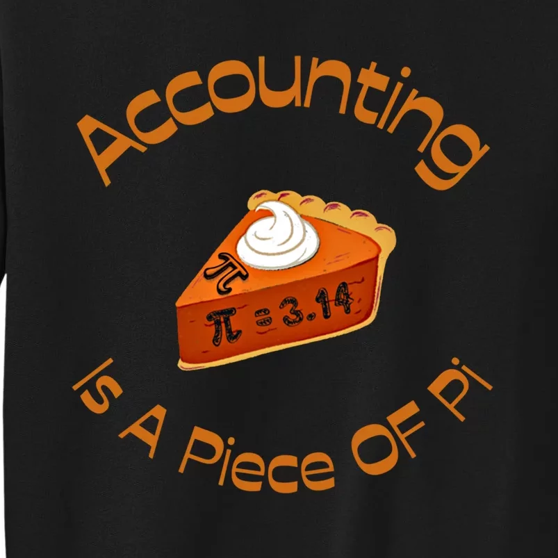 Accounting Is A Piece Of Pi Happy Pi Day Math Celebration Great Gift Tall Sweatshirt