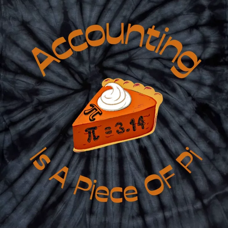 Accounting Is A Piece Of Pi Happy Pi Day Math Celebration Great Gift Tie-Dye T-Shirt