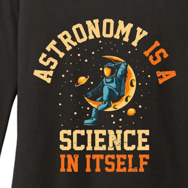 Astronomy Is A Science In Itself I Astronomy Womens CVC Long Sleeve Shirt