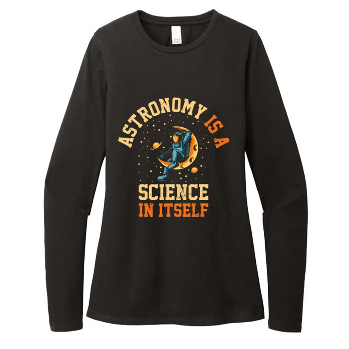 Astronomy Is A Science In Itself I Astronomy Womens CVC Long Sleeve Shirt