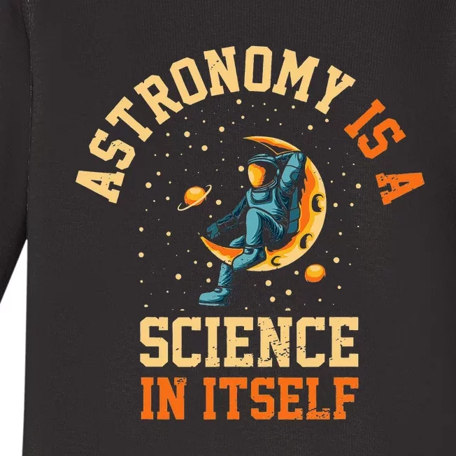 Astronomy Is A Science In Itself I Astronomy Baby Long Sleeve Bodysuit