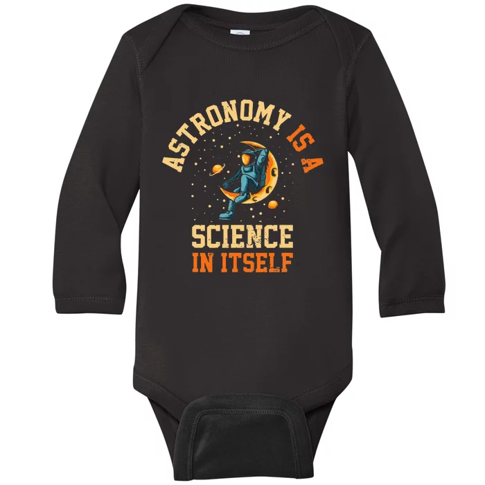 Astronomy Is A Science In Itself I Astronomy Baby Long Sleeve Bodysuit