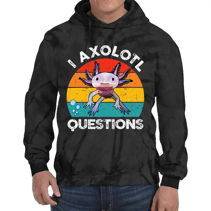 Axolotl I Axolotl Questions Retro Cute Axolotl Tie Dye Hoodie