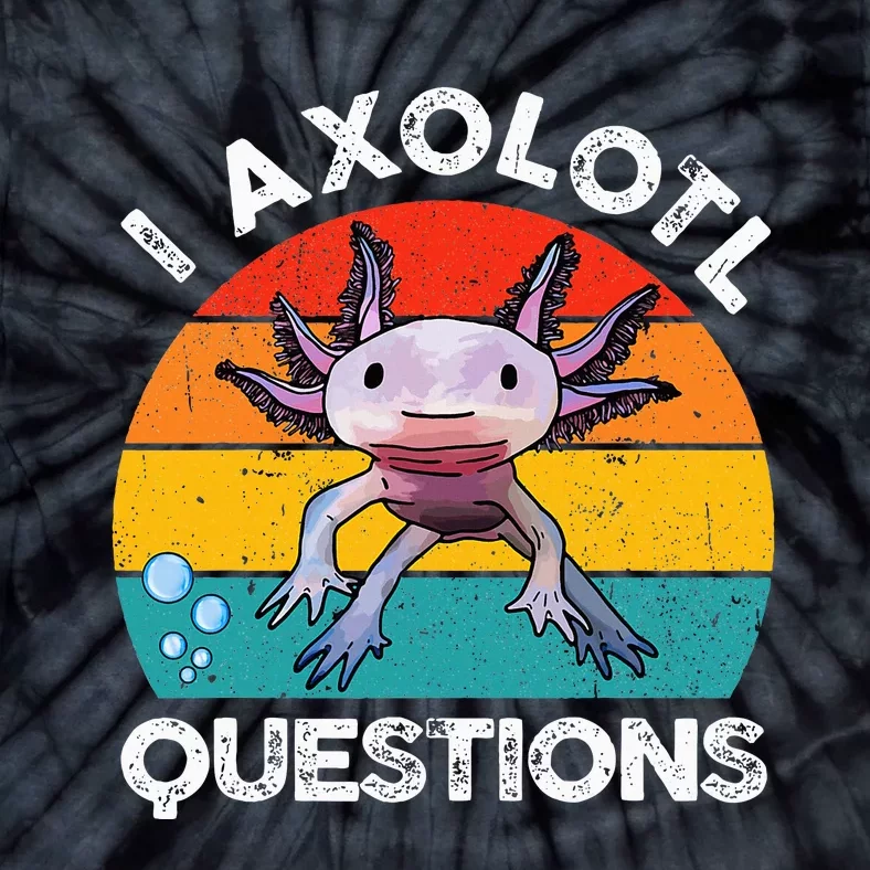 Axolotl I Axolotl Questions Retro Cute Axolotl Tie-Dye T-Shirt