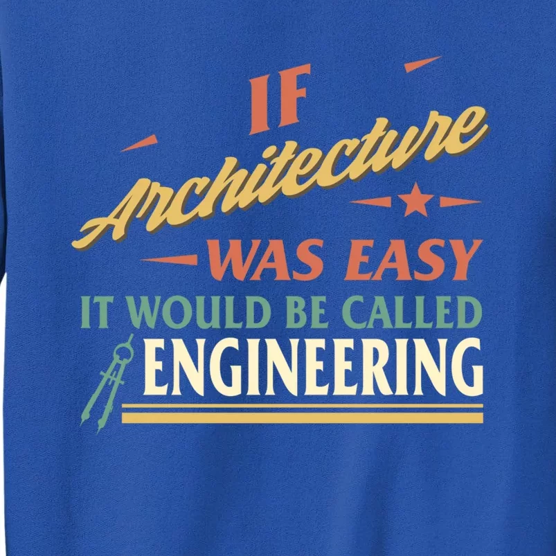 Architect If Architecture Easy Called Engineering Graduation Cute Gift Sweatshirt