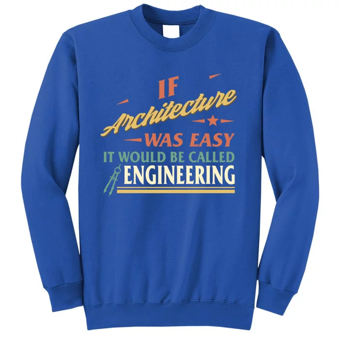 Architect If Architecture Easy Called Engineering Graduation Cute Gift Sweatshirt