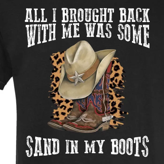 All I Brought Back With Me Was Some Sand In My Boots Garment-Dyed Heavyweight T-Shirt