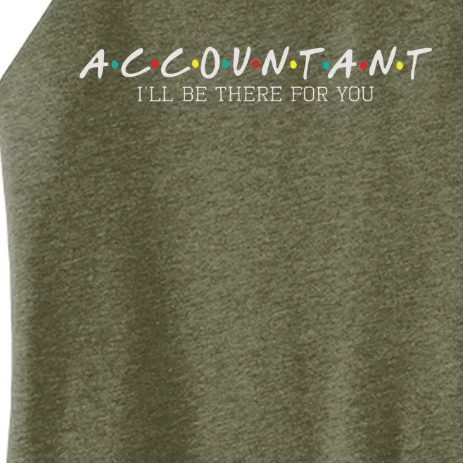 Accountant Ill Be There For You Audit Auditor Bookkeeper Women’s Perfect Tri Rocker Tank