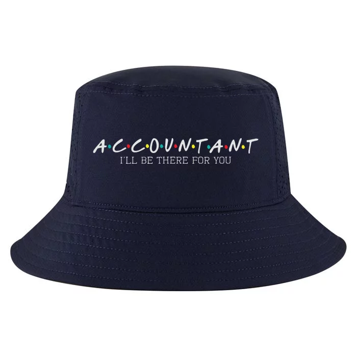 Accountant Ill Be There For You Audit Auditor Bookkeeper Cool Comfort Performance Bucket Hat