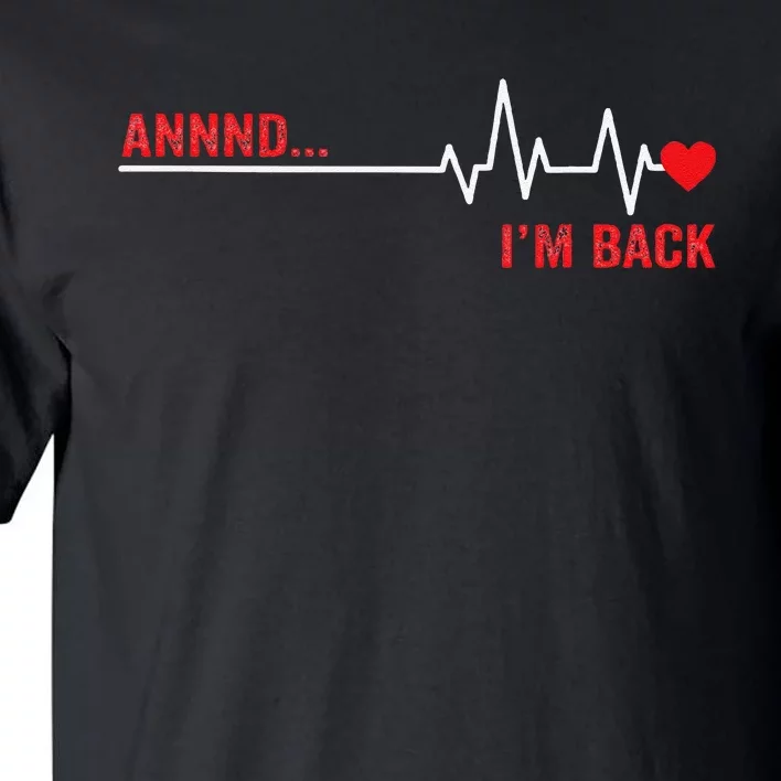 And IM Back Ekg Heartbeat For Cardiologist Heart Survivor Tall T-Shirt